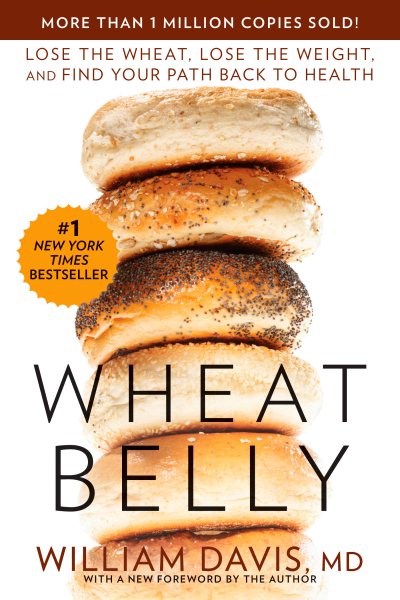 Wheat Belly: Lose the Wheat, Lose the Weight, and Find Your Path Back to Health cover