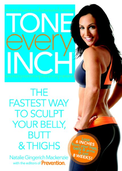 Tone Every Inch: The Fastest Way to Sculpt Your Belly, Butt & Thighs cover