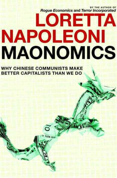 Maonomics: Why Chinese Communists Make Better Capitalists Than We Do cover