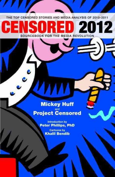 Censored 2012: The Top Censored Stories and Media Analysis of 2010-2011 (Censored: The News That Didn't Make the News -- The Year's Top 25 Censored Stories) cover