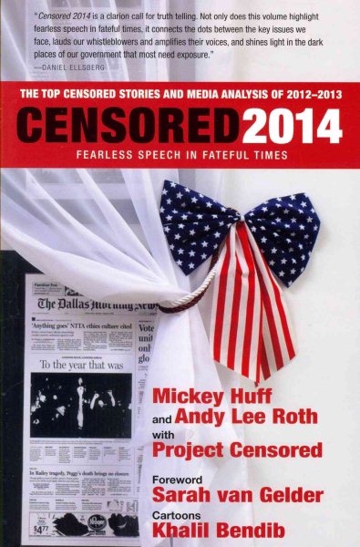 Censored 2014: Fearless Speech in Fateful Times; The Top Censored Stories and Media Analysis of 2012-13 cover