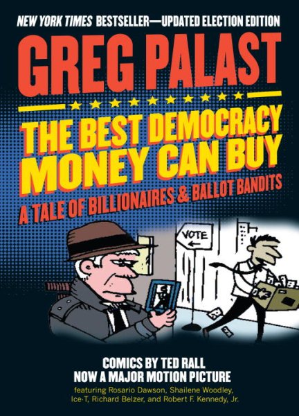 The Best Democracy Money Can Buy: A Tale of Billionaires & Ballot Bandits cover