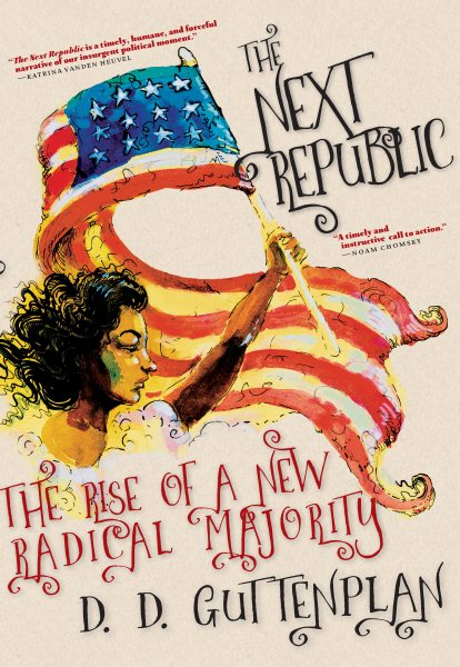 The Next Republic: The Rise of a New Radical Majority cover