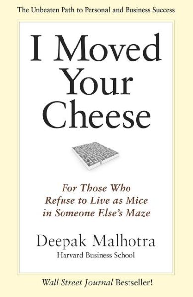 I Moved Your Cheese: For Those Who Refuse to Live as Mice in Someone Else's Maze (Bk Business) cover