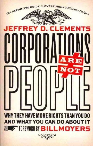 Corporations Are Not People: Why They Have More Rights Than You Do and What You Can Do About It cover