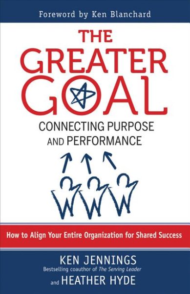 The Greater Goal: Connecting Purpose and Performance cover