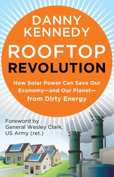 Rooftop Revolution: How Solar Power Can Save Our Economy#and Our Planet#from Dirty Energy cover