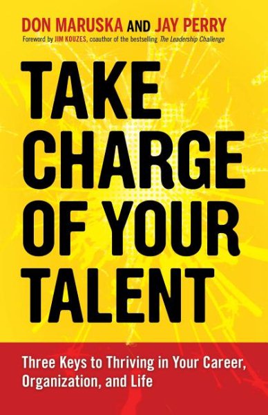 Take Charge of Your Talent: Three Keys to Thriving in Your Career, Organization, and Life cover
