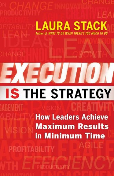 Execution IS the Strategy: How Leaders Achieve Maximum Results in Minimum Time cover