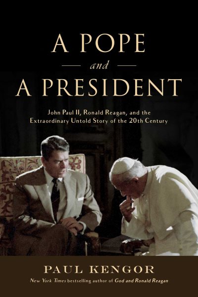 A Pope and a President: John Paul II, Ronald Reagan, and the Extraordinary Untold Story of the 20th Century cover