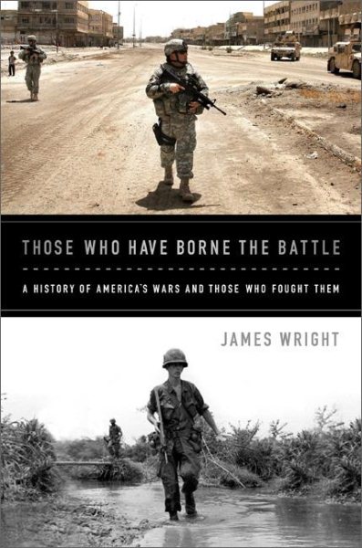 Those Who Have Borne the Battle: A History of Americas Wars and Those Who Fought Them cover
