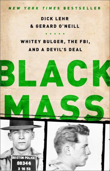 Black Mass: Whitey Bulger, the FBI, and a Devil's Deal cover