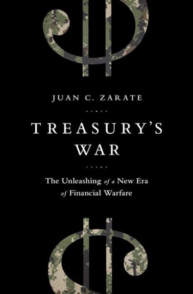 Treasury's War: The Unleashing of a New Era of Financial Warfare cover