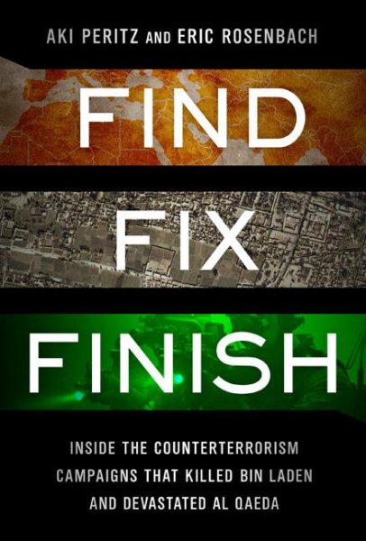 Find, Fix, Finish: Inside the Counterterrorism Campaigns that Killed bin Laden and Devastated Al Qaeda cover