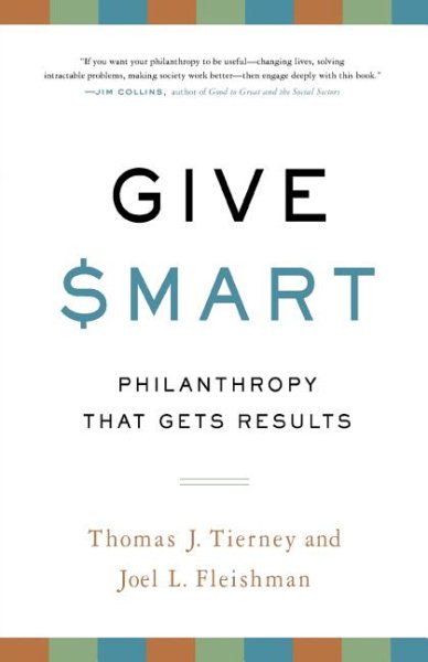Give Smart: Philanthropy that Gets Results cover