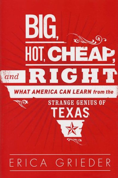 Big, Hot, Cheap, and Right: What America Can Learn from the Strange Genius of Texas cover