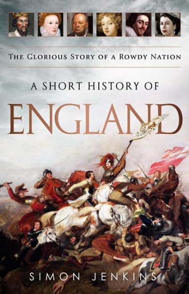 A Short History of England: The Glorious Story of a Rowdy Nation cover