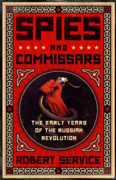 Spies and Commissars: The Early Years of the Russian Revolution cover