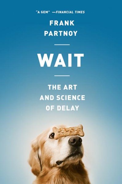 Wait: The Art and Science of Delay cover