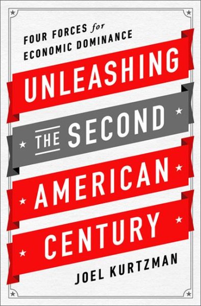 Unleashing the Second American Century: Four Forces for Economic Dominance cover