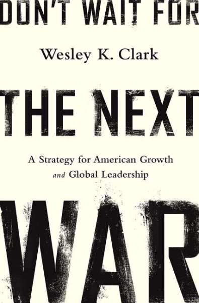 Don't Wait for the Next War: A Strategy for American Growth and Global Leadership cover