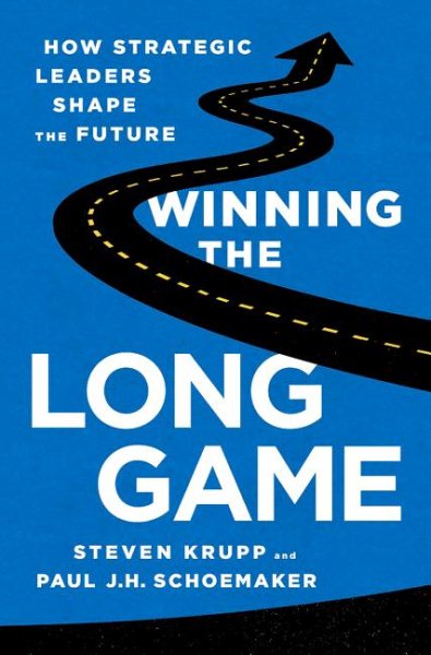Winning the Long Game: How Strategic Leaders Shape the Future cover