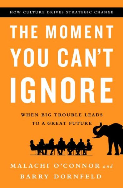 The Moment You Can't Ignore: When Big Trouble Leads to a Great Future cover