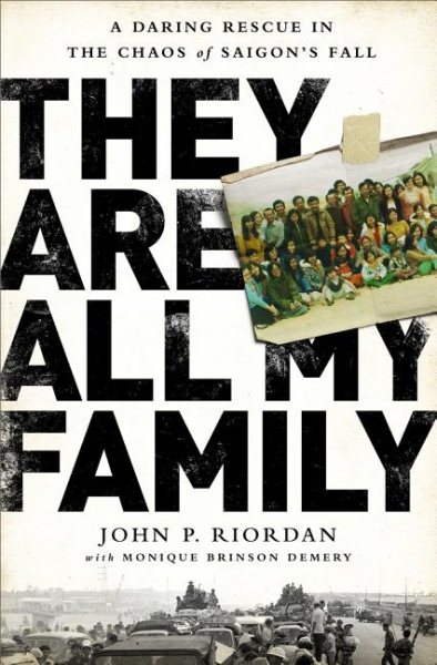 They Are All My Family: A Daring Rescue in the Chaos of Saigons Fall cover
