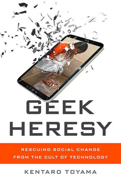 Geek Heresy: Rescuing Social Change from the Cult of Technology cover