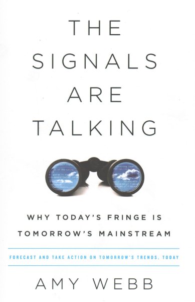 The Signals Are Talking: Why Today’s Fringe Is Tomorrow’s Mainstream cover