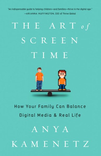 The Art of Screen Time: How Your Family Can Balance Digital Media and Real Life cover