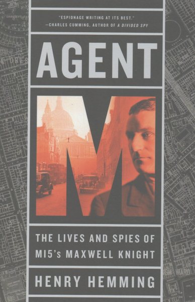 Agent M: The Lives and Spies of MI5's Maxwell Knight cover
