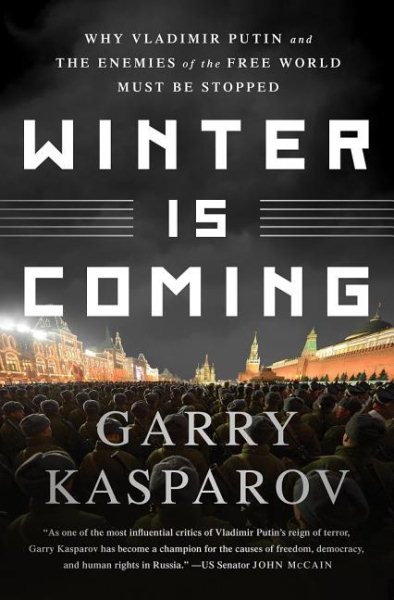 Winter Is Coming: Why Vladimir Putin and the Enemies of the Free World Must Be Stopped cover