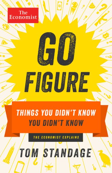 Go Figure: Things You Didn't Know You Didn't Know (Economist Books) cover