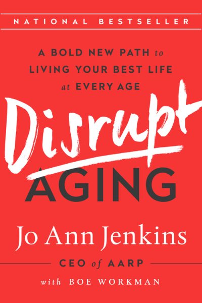 Disrupt Aging: A Bold New Path to Living Your Best Life at Every Age cover