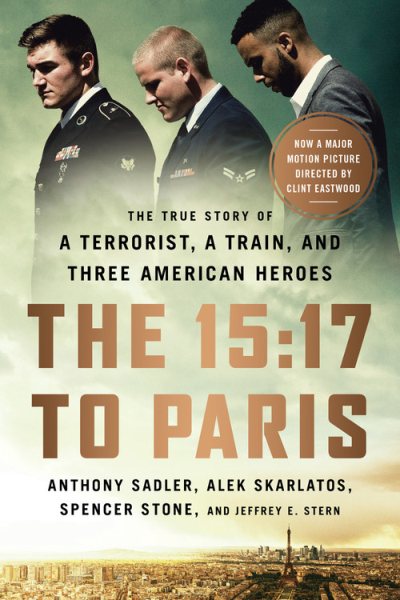 The 15:17 to Paris: The True Story of a Terrorist, a Train, and Three American Heroes cover