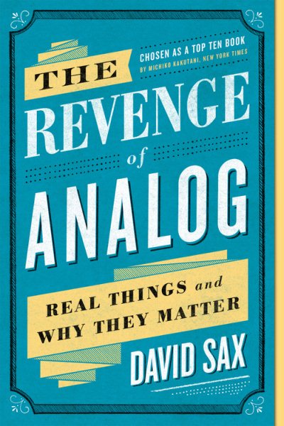 The Revenge of Analog: Real Things and Why They Matter cover