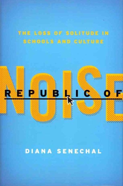 Republic of Noise: The Loss of Solitude in Schools and Culture cover