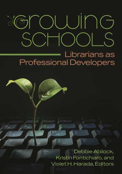 Growing Schools: Librarians as Professional Developers cover