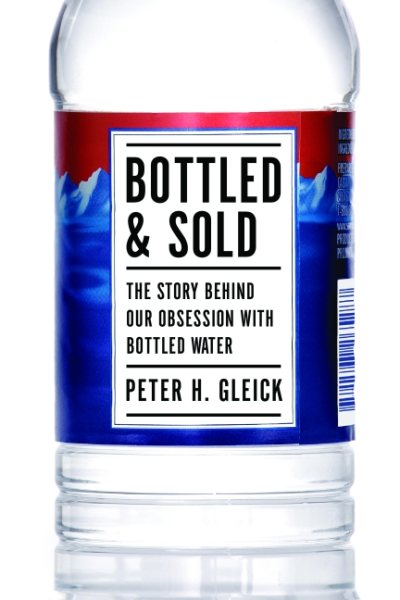 Bottled and Sold: The Story Behind Our Obsession with Bottled Water cover