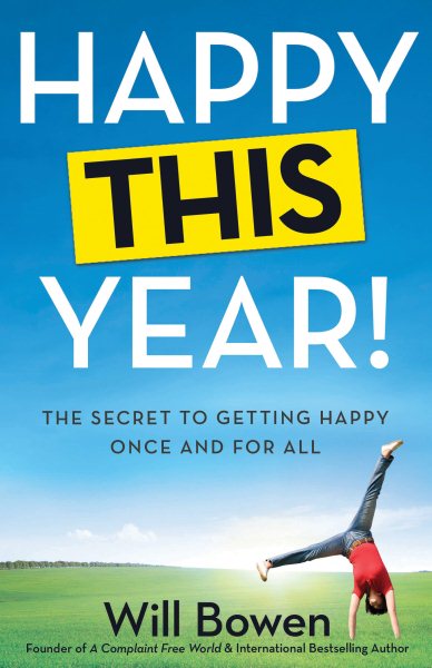 Happy This Year!: The Secret to Getting Happy Once and for All cover