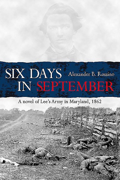 Six Days in September: A novel of Lee's Army in Maryland, 1862 cover