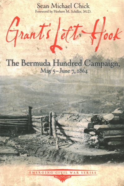 Grant’s Left Hook: The Bermuda Hundred Campaign, May 5-June 7, 1864 (Emerging Civil War Series) cover