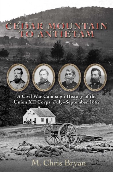 Cedar Mountain to Antietam: A Civil War Campaign History of the Union XII Corps, July – September 1862 cover