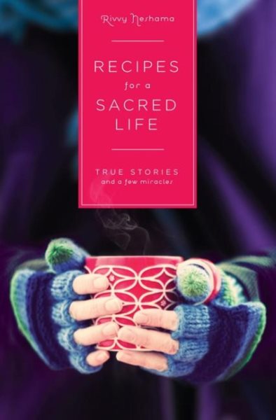 Recipes For A Sacred Life: True Stories and a Few Miracles cover