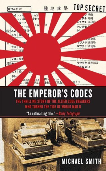 The Emperor's Codes: The Thrilling Story of the Allied Code Breakers Who Turned the Tide of World War II cover