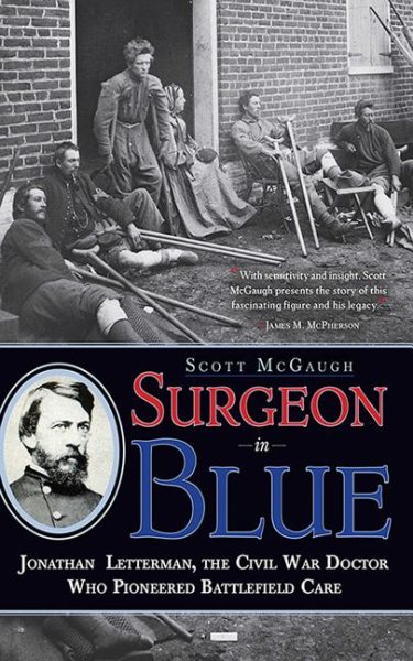 Surgeon in Blue: Jonathan Letterman, the Civil War Doctor Who Pioneered Battlefield Care cover