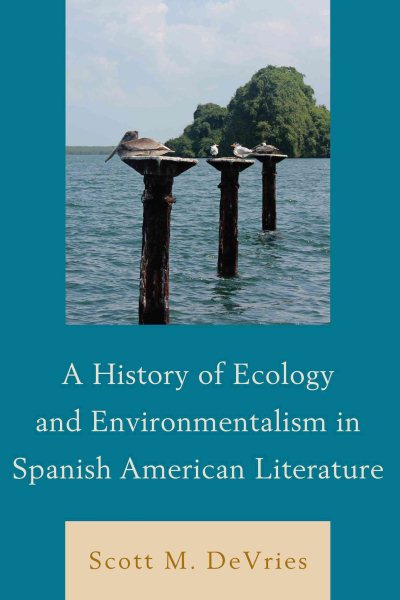 A History of Ecology and Environmentalism in Spanish American Literature cover