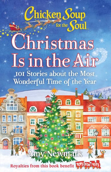Chicken Soup for the Soul: Christmas Is in the Air: 101 Stories about the Most Wonderful Time of the Year cover