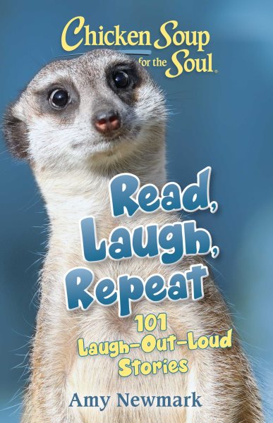 Chicken Soup for the Soul: Read, Laugh, Repeat: 101 Laugh-Out-Loud Stories cover
